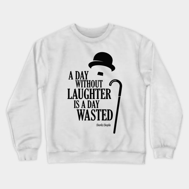 Chaplin a day without a laughter is a day wasted Crewneck Sweatshirt by VinagreShop